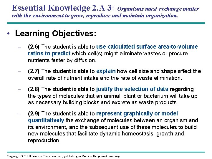 Essential Knowledge 2. A. 3: Organisms must exchange matter with the environment to grow,