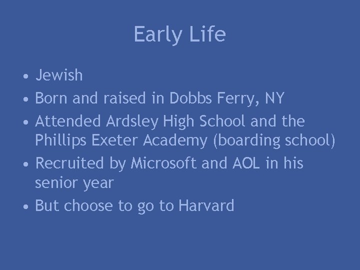 Early Life • Jewish • Born and raised in Dobbs Ferry, NY • Attended