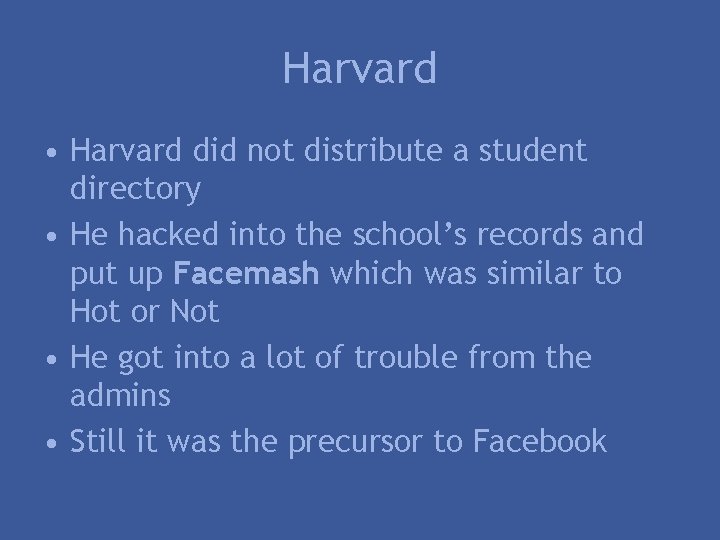 Harvard • Harvard did not distribute a student directory • He hacked into the