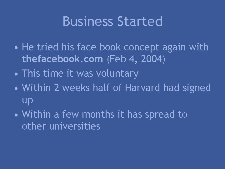 Business Started • He tried his face book concept again with thefacebook. com (Feb