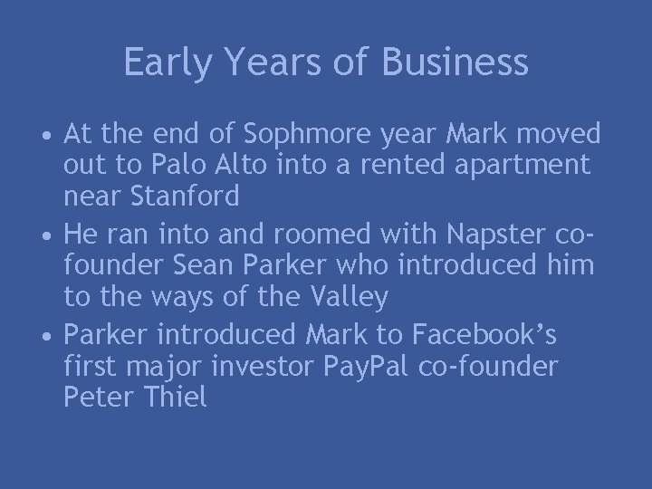 Early Years of Business • At the end of Sophmore year Mark moved out