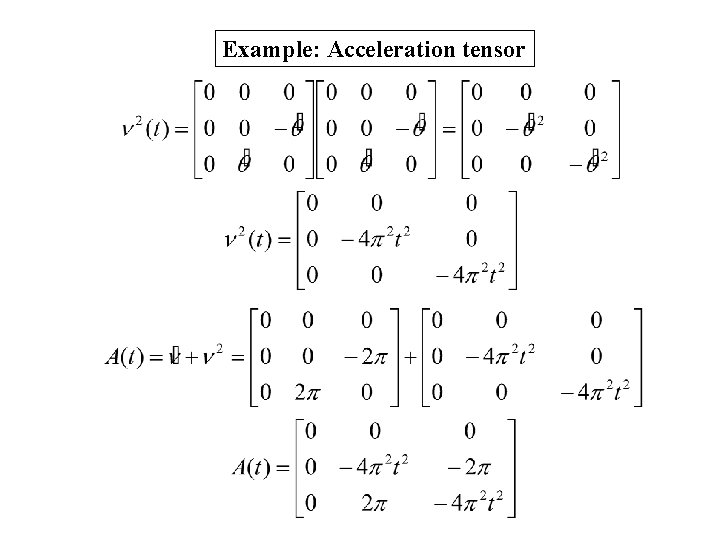 Example: Acceleration tensor Example: Acceleration tensor