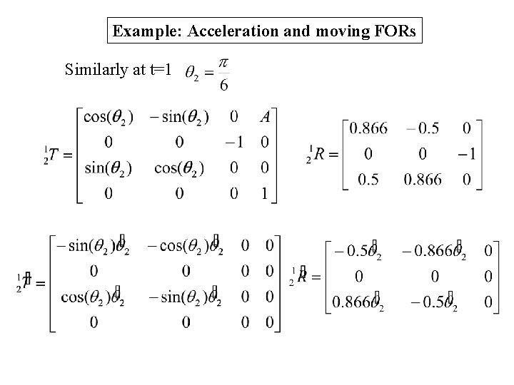 Example: Acceleration and moving FORs Similarly at t=1 Example: Acceleration and moving FORs Similarly at t=1