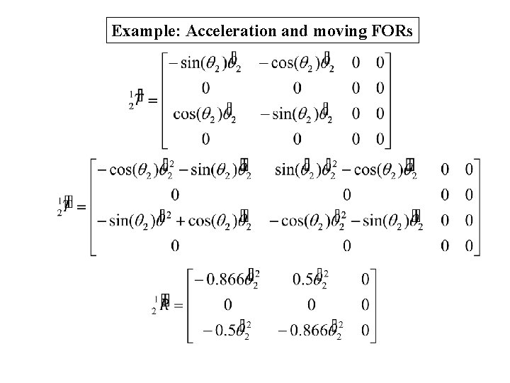 Example: Acceleration and moving FORs Example: Acceleration and moving FORs