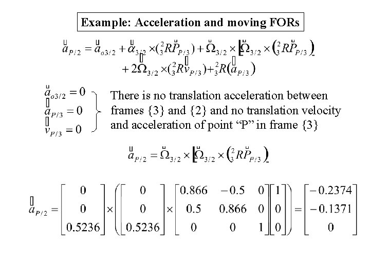 Example: Acceleration and moving FORs There is no translation acceleration between frames {3} and Example: Acceleration and moving FORs There is no translation acceleration between frames {3} and