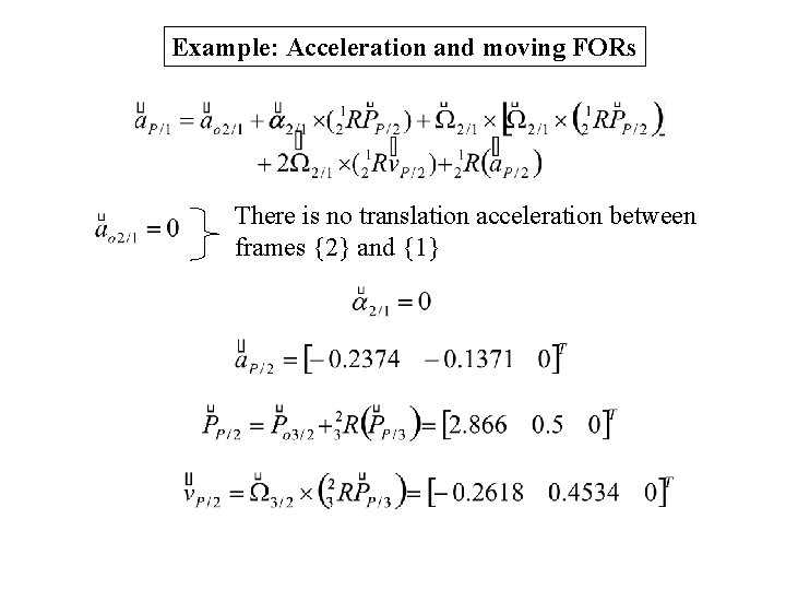 Example: Acceleration and moving FORs There is no translation acceleration between frames {2} and Example: Acceleration and moving FORs There is no translation acceleration between frames {2} and