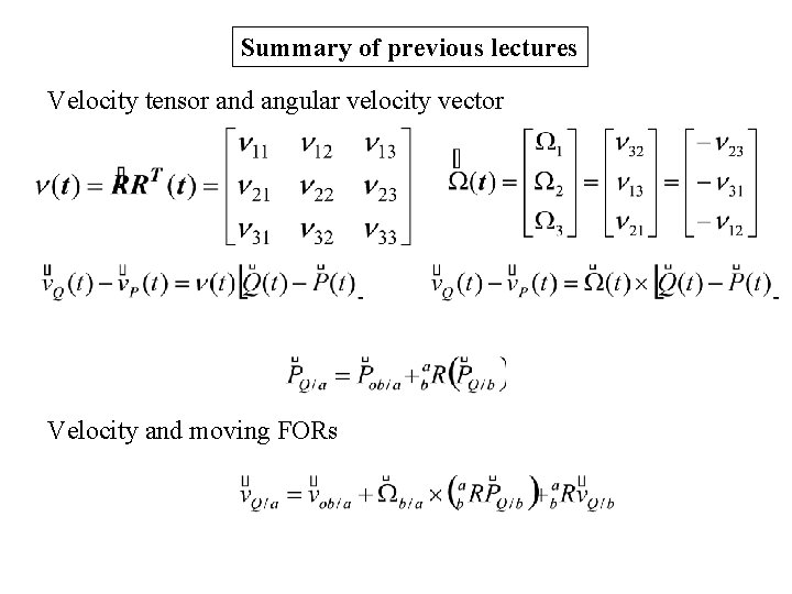 Summary of previous lectures Velocity tensor and angular velocity vector Velocity and moving FORs Summary of previous lectures Velocity tensor and angular velocity vector Velocity and moving FORs