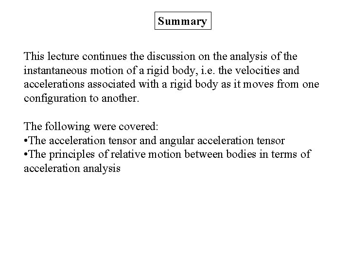 Summary This lecture continues the discussion on the analysis of the instantaneous motion of Summary This lecture continues the discussion on the analysis of the instantaneous motion of