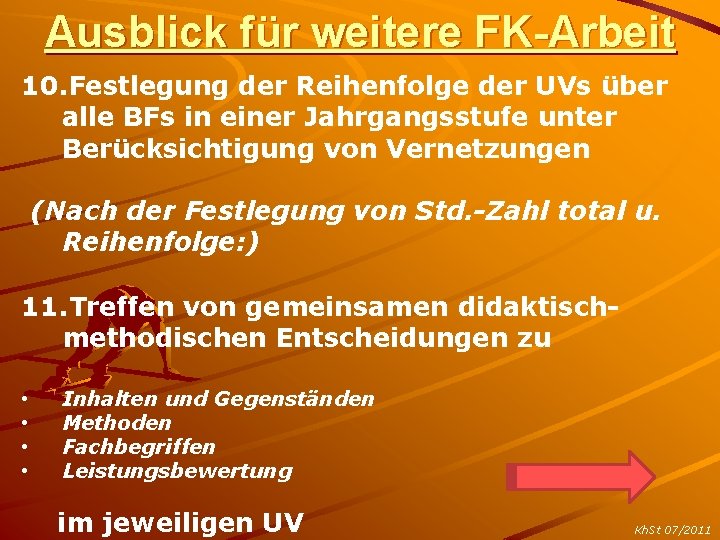 Ausblick für weitere FK-Arbeit 10. Festlegung der Reihenfolge der UVs über alle BFs in