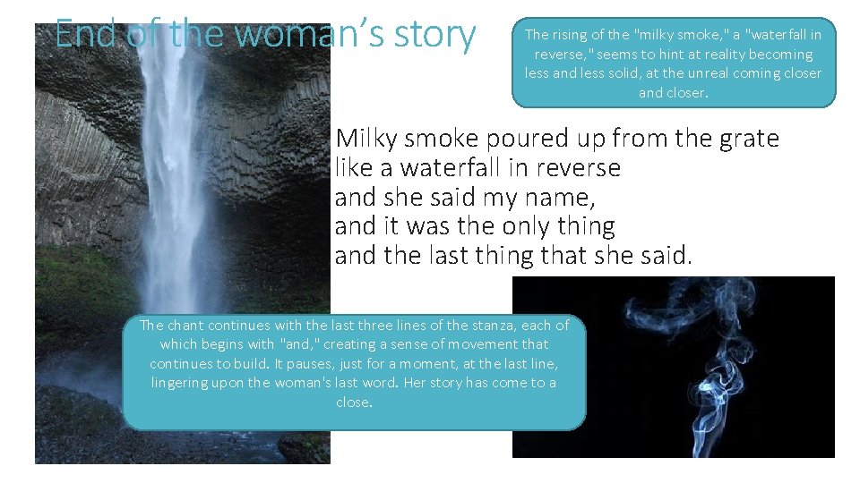 End of the woman’s story The rising of the "milky smoke, " a "waterfall