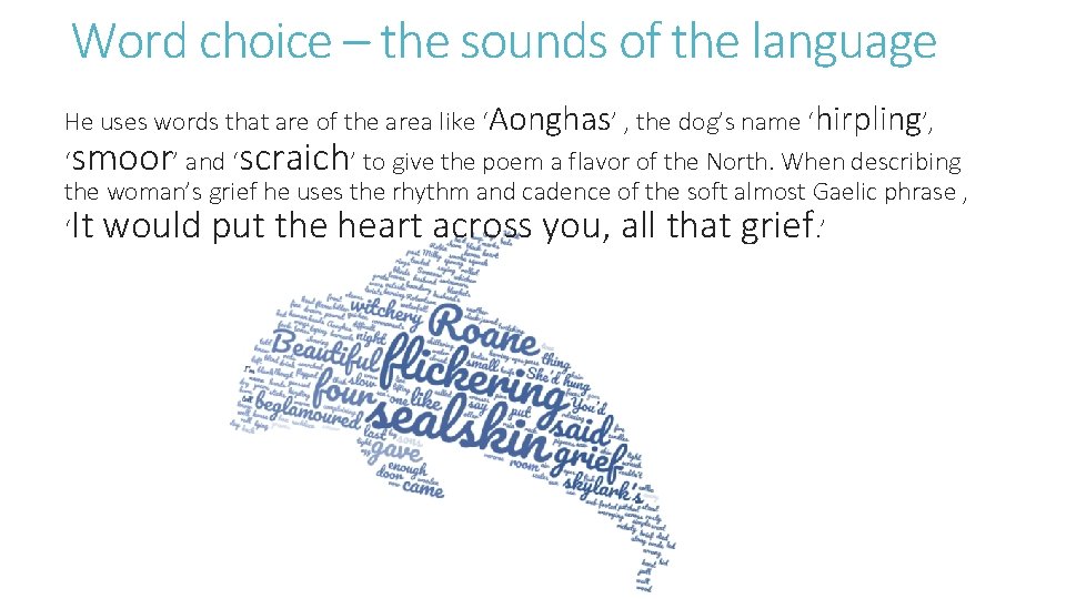 Word choice – the sounds of the language He uses words that are of