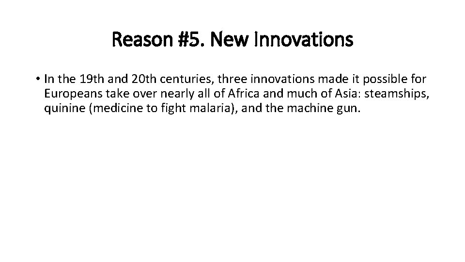 Reason #5. New Innovations • In the 19 th and 20 th centuries, three