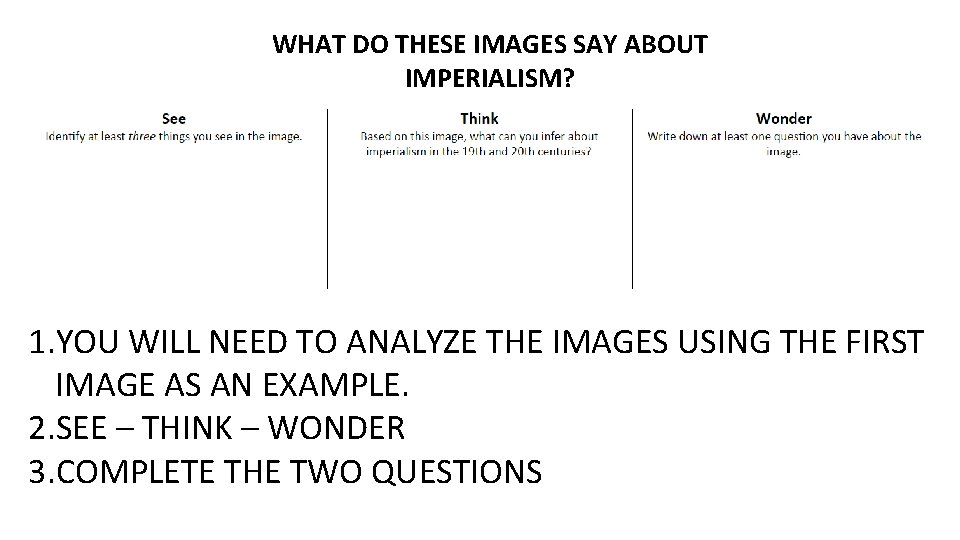 WHAT DO THESE IMAGES SAY ABOUT IMPERIALISM? 1. YOU WILL NEED TO ANALYZE THE