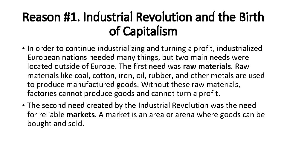 Reason #1. Industrial Revolution and the Birth of Capitalism • In order to continue