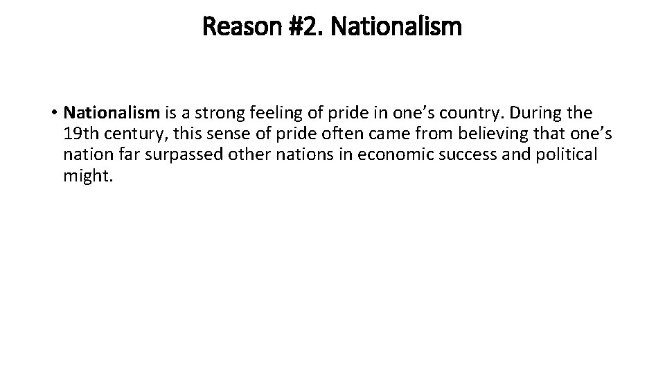 Reason #2. Nationalism • Nationalism is a strong feeling of pride in one’s country.