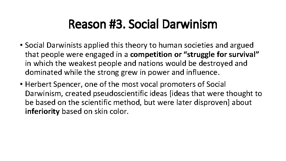 Reason #3. Social Darwinism • Social Darwinists applied this theory to human societies and