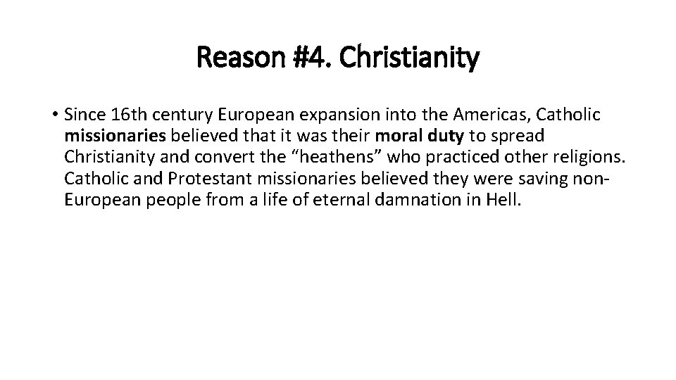 Reason #4. Christianity • Since 16 th century European expansion into the Americas, Catholic