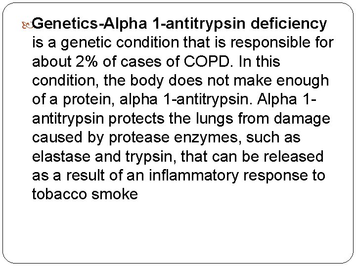  Genetics-Alpha 1 -antitrypsin deficiency is a genetic condition that is responsible for about