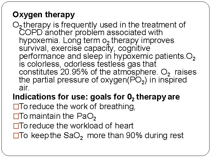 Oxygen therapy O 2 therapy is frequently used in the treatment of COPD another