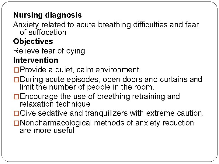 Nursing diagnosis Anxiety related to acute breathing difficulties and fear of suffocation Objectives Relieve
