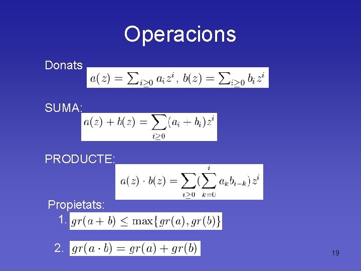 Operacions Donats SUMA: PRODUCTE: Propietats: 1. 2. 19 