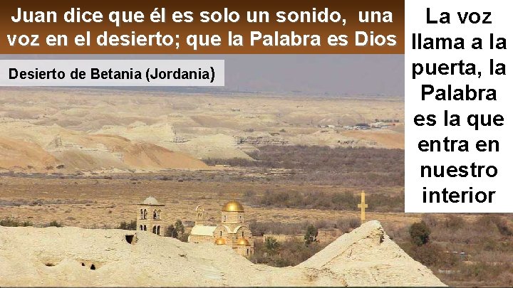 Juan dice que él es solo un sonido, una La voz en el desierto;