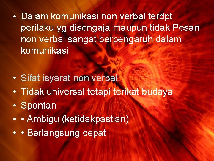  • Dalam komunikasi non verbal terdpt perilaku yg disengaja maupun tidak Pesan non