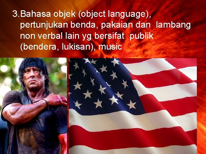 3. Bahasa objek (object language), pertunjukan benda, pakaian dan lambang non verbal lain yg
