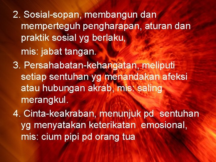 2. Sosial-sopan, membangun dan memperteguh pengharapan, aturan dan praktik sosial yg berlaku, mis: jabat