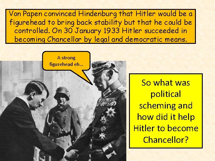 Von Papen convinced Hindenburg that Hitler would be a figurehead to bring back stability
