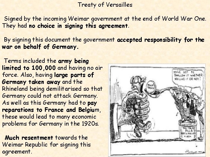 Treaty of Versailles Signed by the incoming Weimar government at the end of World