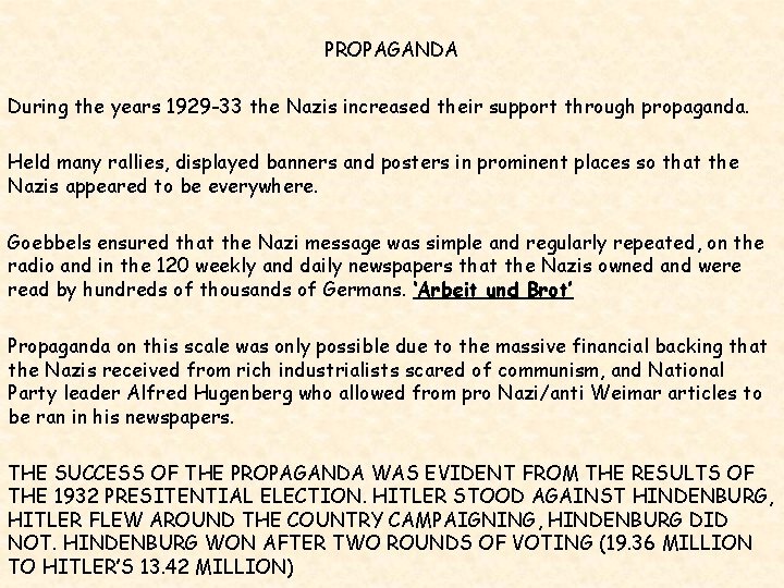 PROPAGANDA During the years 1929 -33 the Nazis increased their support through propaganda. Held