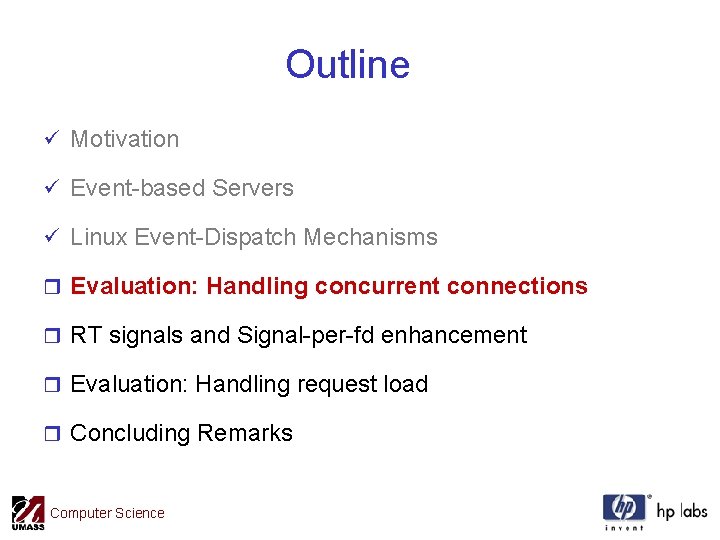 Outline ü Motivation ü Event-based Servers ü Linux Event-Dispatch Mechanisms r Evaluation: Handling concurrent