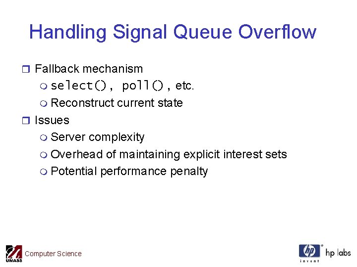 Handling Signal Queue Overflow r Fallback mechanism poll(), etc. m Reconstruct current state r
