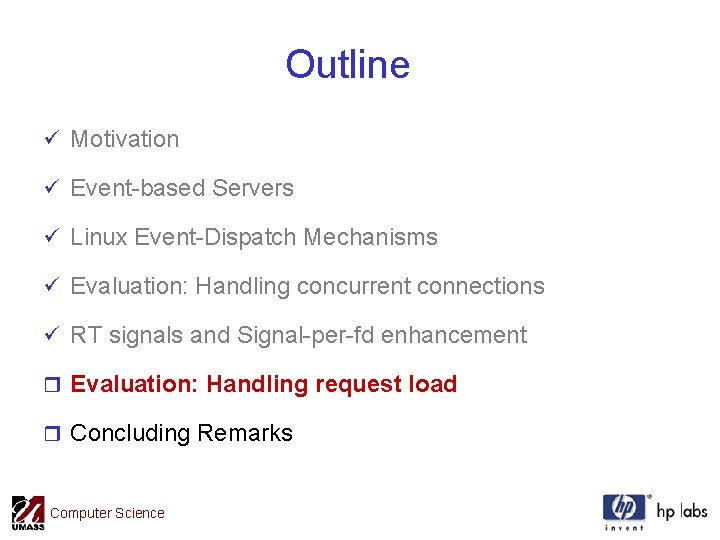 Outline ü Motivation ü Event-based Servers ü Linux Event-Dispatch Mechanisms ü Evaluation: Handling concurrent