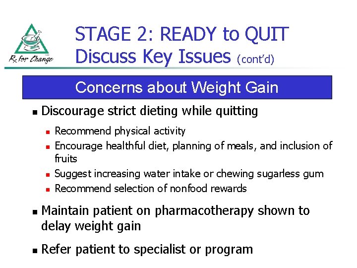 STAGE 2: READY to QUIT Discuss Key Issues (cont’d) Concerns about Weight Gain n