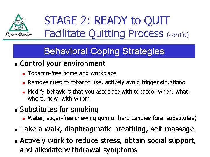 STAGE 2: READY to QUIT Facilitate Quitting Process (cont’d) Behavioral Coping Strategies n Control