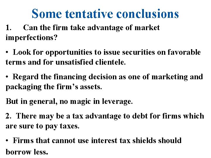 Some tentative conclusions 1. Can the firm take advantage of market imperfections? • Look