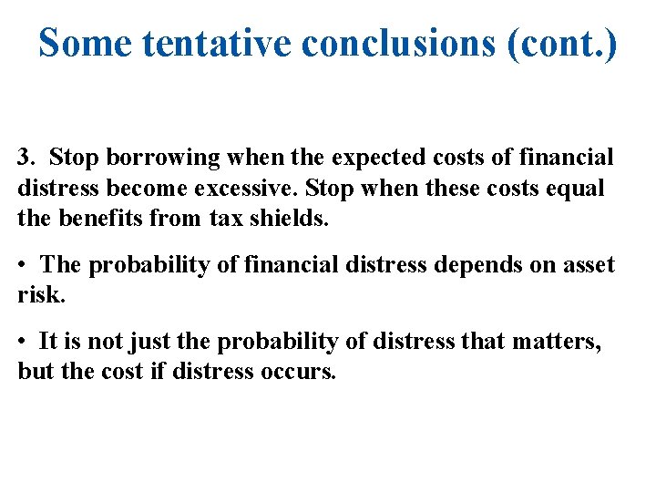 Some tentative conclusions (cont. ) 3. Stop borrowing when the expected costs of financial