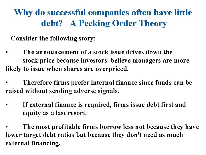 Why do successful companies often have little debt? A Pecking Order Theory Consider the