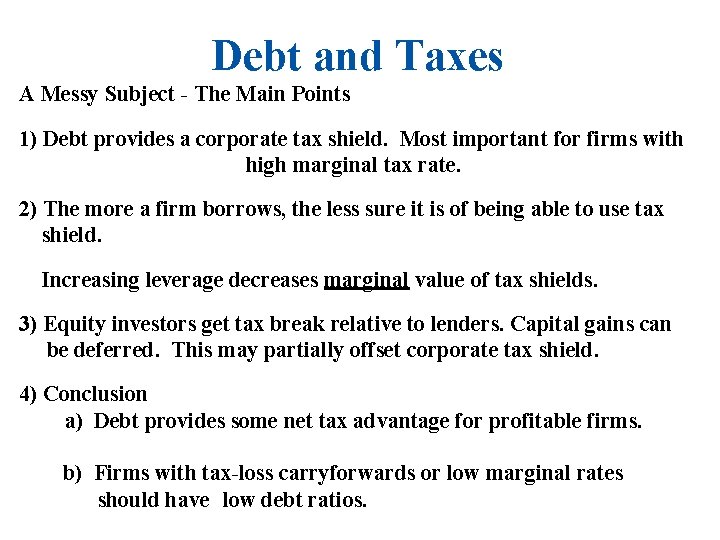 Debt and Taxes A Messy Subject - The Main Points 1) Debt provides a