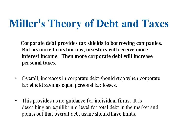 Miller's Theory of Debt and Taxes Corporate debt provides tax shields to borrowing companies.