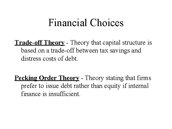 Financial Choices Trade-off Theory - Theory that capital structure is based on a trade-off