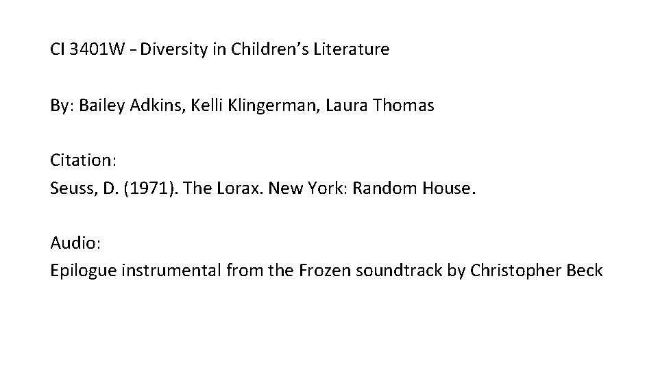 CI 3401 W – Diversity in Children’s Literature By: Bailey Adkins, Kelli Klingerman, Laura