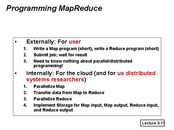 Programming Map. Reduce • Externally: For user 1. 2. 3. • Write a Map