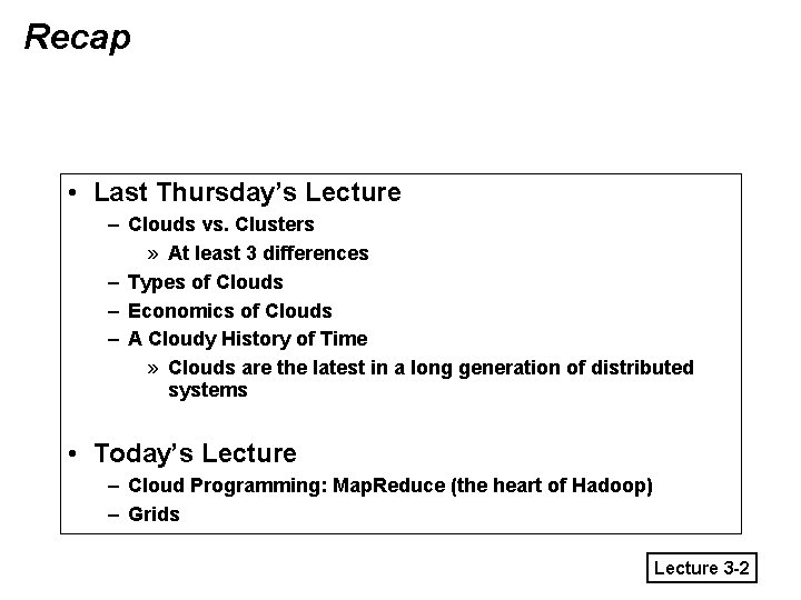Recap • Last Thursday’s Lecture – Clouds vs. Clusters » At least 3 differences