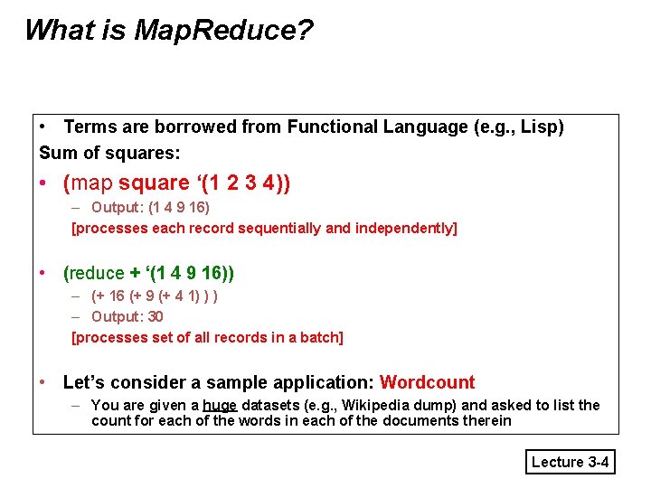 What is Map. Reduce? • Terms are borrowed from Functional Language (e. g. ,