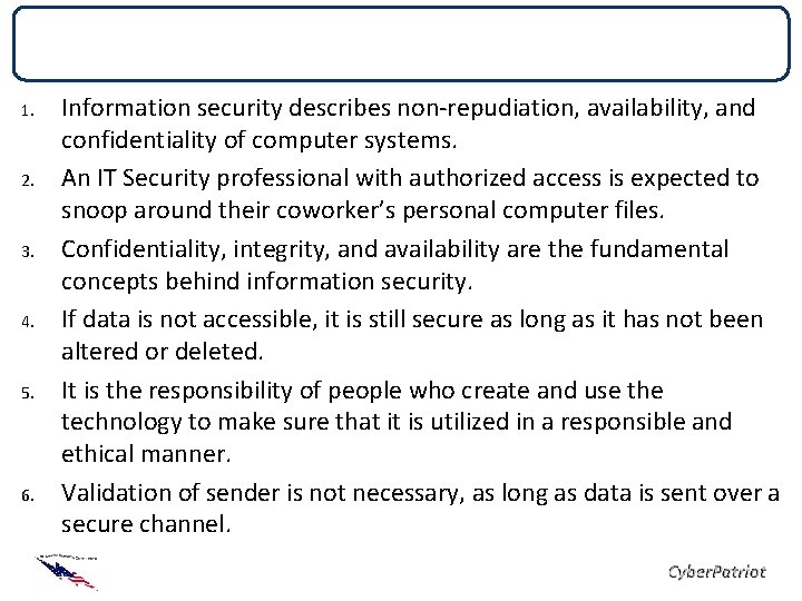 True or False 1. 2. 3. 4. 5. 6. Information security describes non-repudiation, availability, True or False 1. 2. 3. 4. 5. 6. Information security describes non-repudiation, availability,