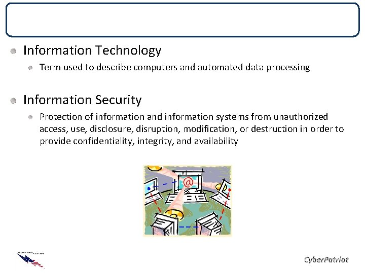 Definitions Information Technology Term used to describe computers and automated data processing Information Security Definitions Information Technology Term used to describe computers and automated data processing Information Security
