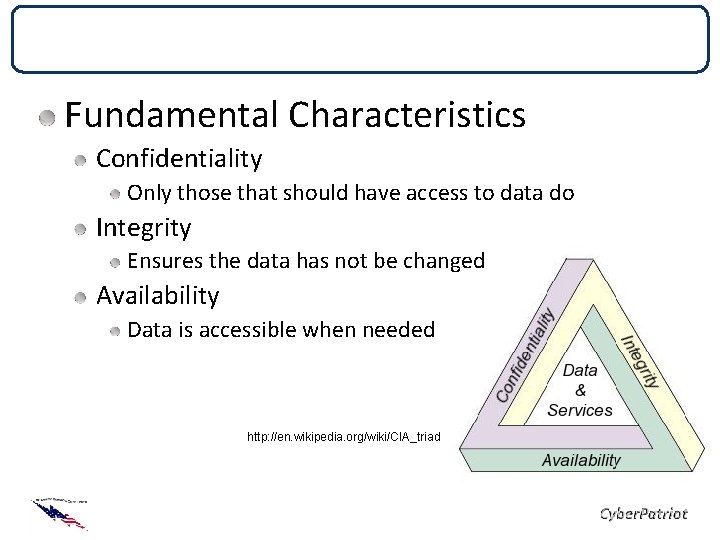 CIA Triad Fundamental Characteristics Confidentiality Only those that should have access to data do CIA Triad Fundamental Characteristics Confidentiality Only those that should have access to data do